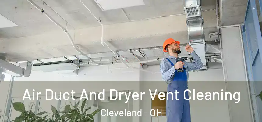  Air Duct And Dryer Vent Cleaning Cleveland - OH
