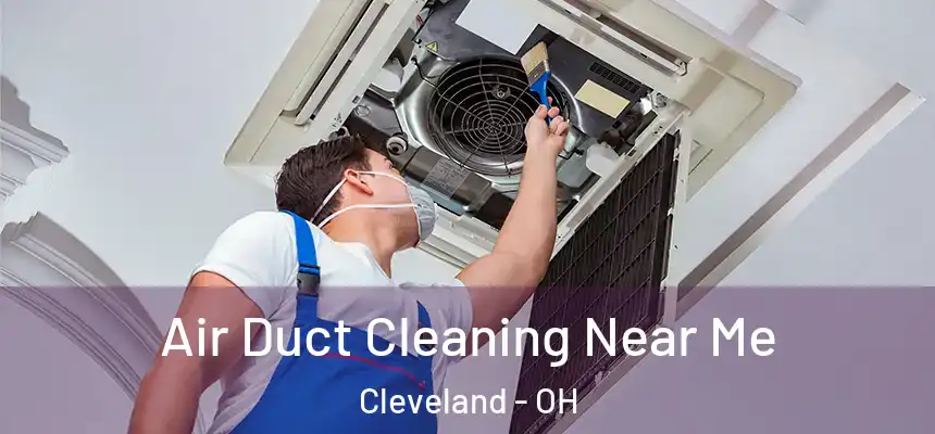 Air Duct Cleaning Near Me Cleveland - OH