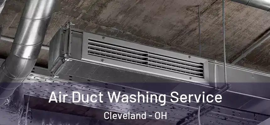  Air Duct Washing Service Cleveland - OH