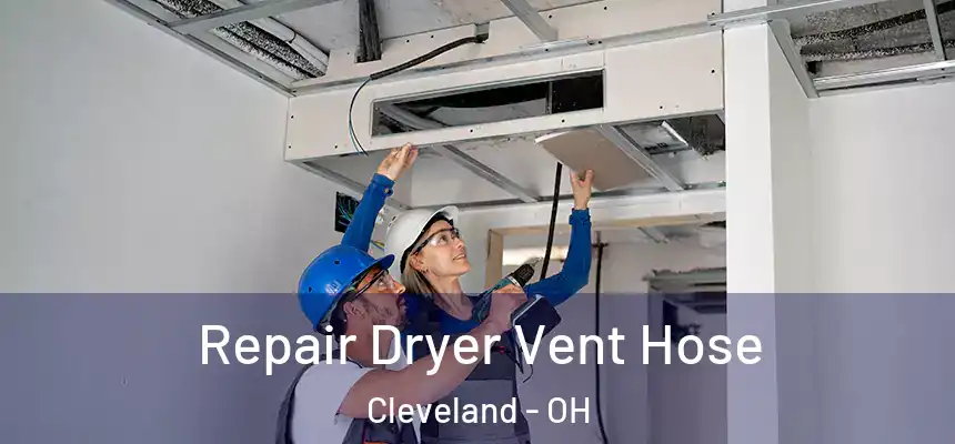 Repair Dryer Vent Hose Cleveland - OH