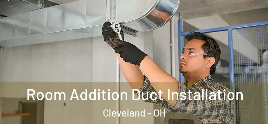  Room Addition Duct Installation Cleveland - OH
