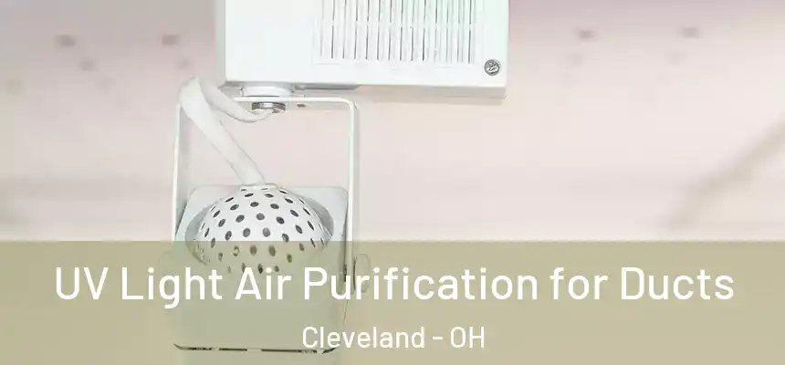  UV Light Air Purification for Ducts Cleveland - OH